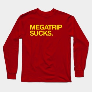 MEGATRIP SUCKS Long Sleeve T-Shirt